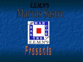 Marcos Sastre E.E.M.Nº9 Presenta 