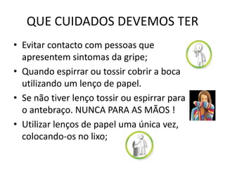 Pelo ar, em particular em espaços fechados e pouco ventilados, quando as pessoas tossem ou espirram          dentro desses espaços;