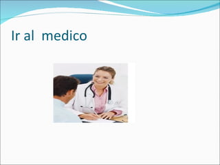 Ir al  medico  