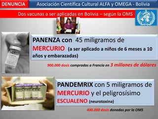 DENUNCIAS desde Europa; involucran a la OMSLa Gripe A: “Una psicosis organizada” El Presidente de la Comisión de Salud de Europa el epidemiólogo WolfgangWodargha acusado al lobby de los laboratorios farmacéuticos de causar la psicosis de la gripe A- H1N1.Escuche sobre las declaraciones de Wolfang Wodargen www.somossur.net en la sección CAMPAÑAS: “Argumentos para detener la vacuna contra la gripe A- H1N1”