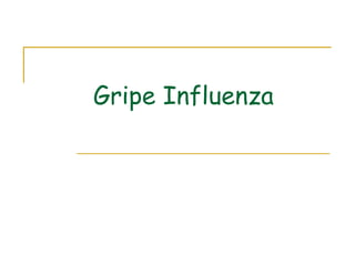 Gripe Influenza
 