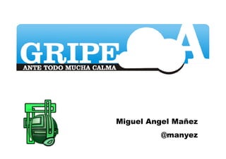 Miguel Angel Mañez
         @manyez
 