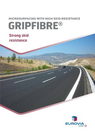 microsurfacING with high skid resistance

Gripfibre

®

Strong skid
resistance

 