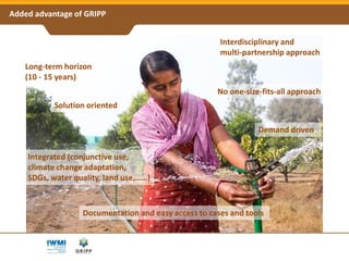 Groundwater Solutions Initiative for Policy and Practice (GRIPP) - A Global Partnership for Sustainable Groundwater Management
