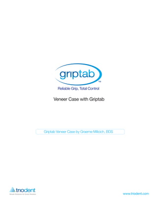 Veneer Case with Griptab




 Griptab Veneer Case by Graeme Milicich, BDS
Griptab Veneer Case by Graeme Milicich, BDS
 