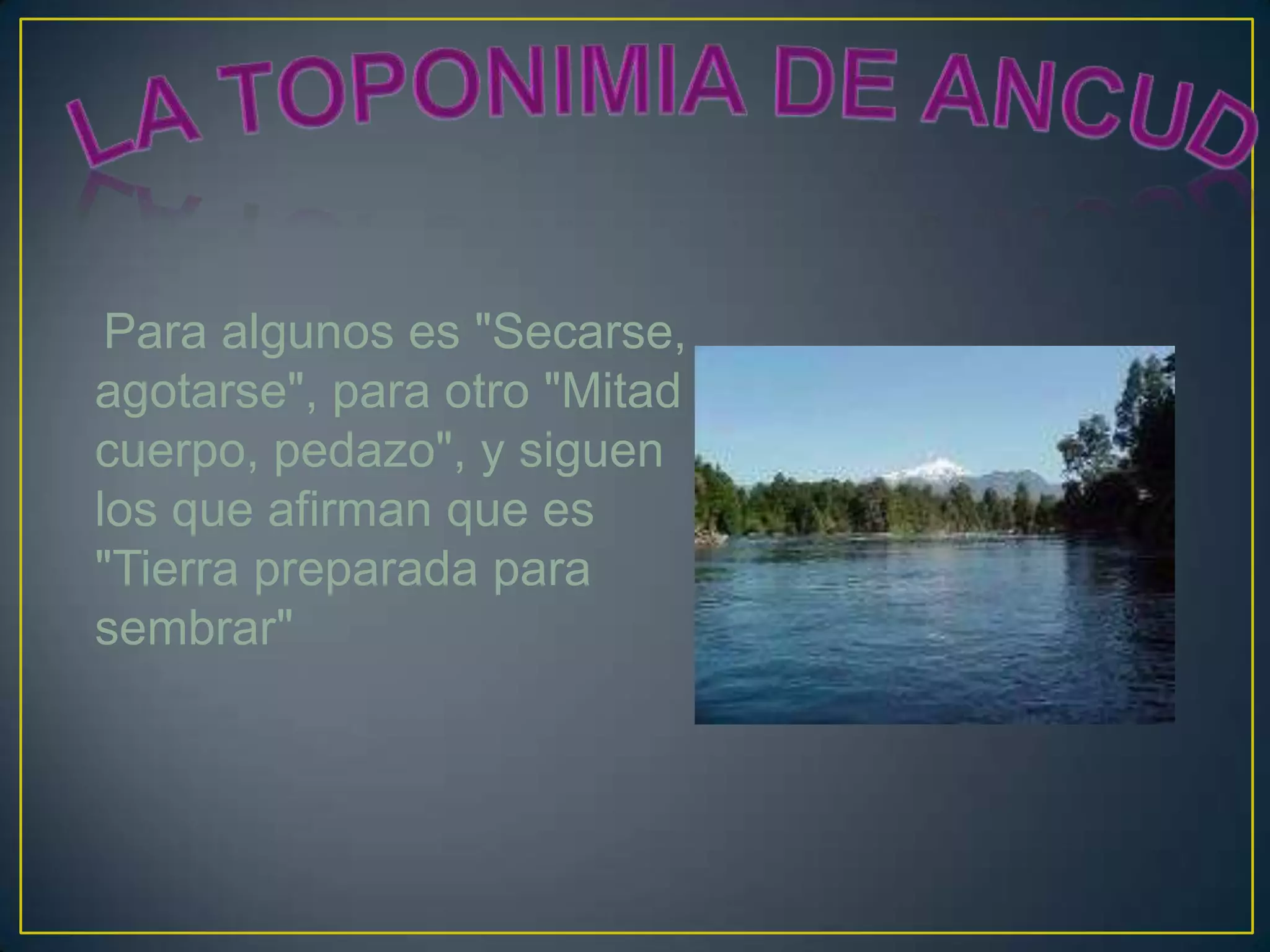 Para algunos es "Secarse,
agotarse", para otro "Mitad
cuerpo, pedazo", y siguen
los que afirman que es
"Tierra preparada para
sembrar"
 