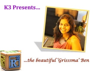 K3 Presents…

...the beautiful ‘Grisssma’ Ben

 