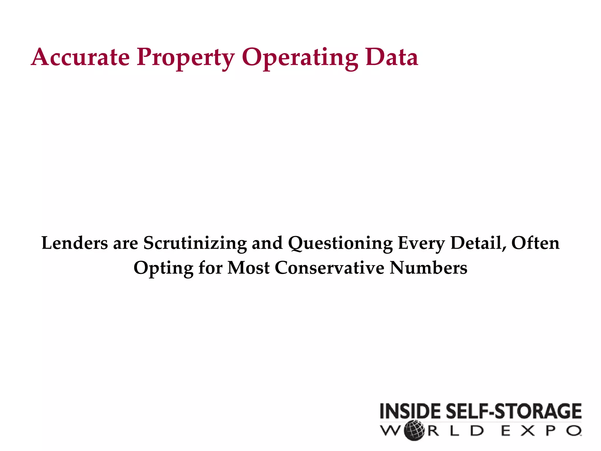 Accurate Property Operating Data Lenders are Scrutinizing and Questioning Every Detail, Often Opting for Most Conservative Numbers 