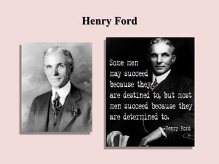 Henry Ford
 