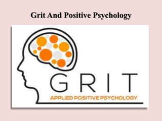 Grit And Positive Psychology
 