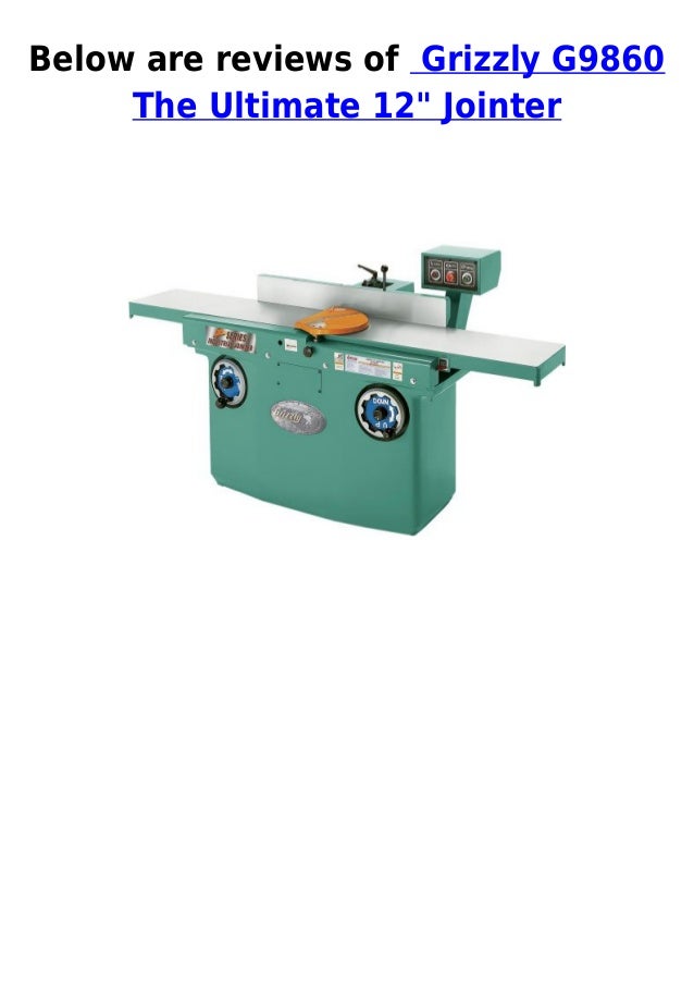 Grizzly g9860 the ultimate 12 jointer top price