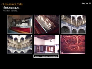 Bestion 23
•État physique:
Les points forts:
•Il est en bon état.
Bastion 23:Boulevard Amara Rachid
 