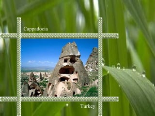 Cappadocia
Turkey
 