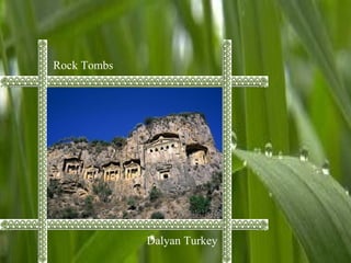 Rock Tombs
Dalyan Turkey
 