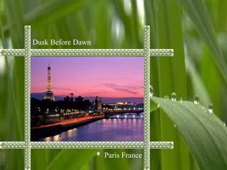 Dusk Before Dawn
Paris France
 