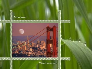 Moonover
San Francisco
 