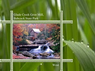 Glade Creek Grist Mill,
Babcock State Park
West
 
