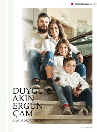 7/2017  LR CAREER  |  27
DUYGU 
AKIN
ERGÜN
ÇAM
PLATIN ORGALEADERS
PLATIN ORGALEADERS
 