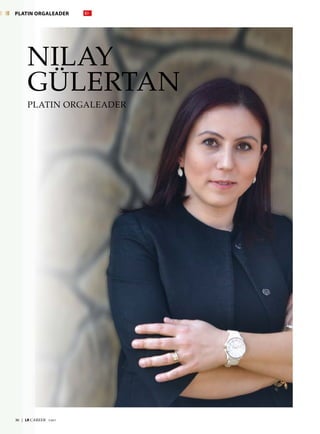 36  |  LR CAREER  7/2017
NILAY
GÜLERTAN
PLATIN ORGALEADER
PLATIN ORGALEADER
 