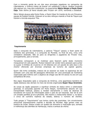 Dossie gre nal  Libertadores 2012, Sul americano, Vida inteira