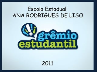 Escola Estadual ANA RODRIGUES DE LISO 2011 