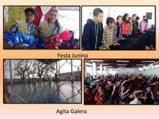 Festa Junina
Agita Galera