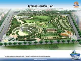 Typical Garden Plan
www.grmestates.com
All the images in this presentation used is typical, original plans may be similar to the same.
 
