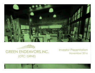 November 2016
Investor Presentation
(OTC: GRNE)
 