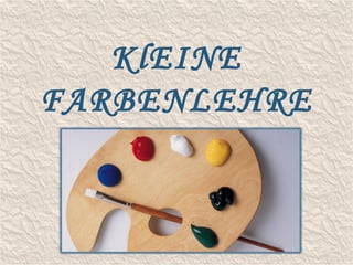 KlEINE
FARBENLEHRE
 