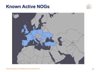 Nikolas Pediaditis | 1st GRNOG Workshop | 26 May 2017 4
Known Active NOGs
 