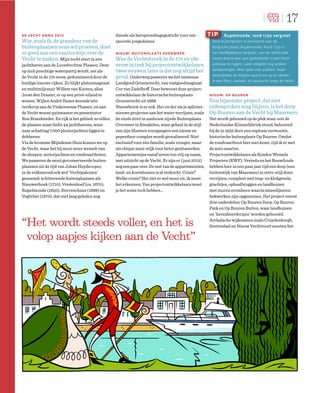 17
de vecht anno 2012                                  diende als heropvoedingsgesticht voor ont-          tip     Rupelmonde, rond 1750 vergroot
Wie, zoals ik, de grandeur van de            spoorde jongedames.                                         Deze buitenplaats is vernoemd naar de
buitenplaatsen eens wil proeven, doet                                                                    Belgische plaats Rupelmonde. Rond 1750 is
er goed aan een vaartochtje over de          nieuw: buitenplaats overweer                                het hoofdgebouw vergroot, aan de Vechtzijde
Vecht te maken. Mijn tocht start in een      Was de Vechtstreek in de 17e en 18e                         kwam daarin een zaal gedeeltelijk in een forse
jachthaven aan de Loosdrechtse Plassen. Deze eeuw in trek bij projectontwikkelaars,                      uitbouw te liggen. Later volgden nog andere
op zich prachtige waterpartij wordt, net als twee eeuwen later is dat nog altijd het                     aanpassingen. Niet open voor publiek, maar
de Vecht in de 17e eeuw, gedomineerd door de geval. Onderweg passeren we het immense                     desondanks de moeite waard om op te nemen
                                                                                                         in een fiets- wandel- of vaartocht langs de Vecht.
huidige nieuwe rijken. Zo blijkt platenmagnaat      Landgoed Groenevecht, van vastgoedmagnaat
en multimiljonair Willem van Kooten, alias          Cor van Zadelhoff. Daar bewoont deze project-
Joost den Draaier, er op een privé-eiland te        ontwikkelaar de historische buitenplaats            nieuw: op buuren
wonen. Wijlen André Hazes woonde iets               Groenevecht uit 1668.                               Een bijzonder project, dat niet
verderop aan de Vinkeveense Plassen, en aan         Nieuwbouw is er ook. Her en der zie je splinter-    onbesproken mag blijven, is het dorp
de Vecht woont quizmaster en presentator            nieuwe projecten aan het water verrijzen, zoals     Op Buuren aan de Vecht bij Maarssen.
Ron Brandsteder. En rijk is het gebied: zo tellen   de sinds 2010 in aanbouw zijnde Buitenplaats        Het wordt gebouwd op de plek waar ooit de
de plassen maar liefst 44 jachthavens, waar         Overweer in Breukelen, waar geheel in de stijl      Nederlandse Kininefabriek stond, behorend
naar schatting 7.000 plezierjachten liggen te       van zijn illustere voorgangers een nieuw en         bij de in 1932 door een explosie verwoeste,
dobberen.                                           peperduur complex wordt gerealiseerd. Niet          historische buitenplaats Op Buuren. Omdat
Via de kromme Mijndense Sluis komen we op           exclusief voor één familie, zoals vroeger, maar     de rondvaartboot hier niet komt, rijd ik er met
de Vecht, waar het bij mooi weer wemelt van         als chique mini-wijk voor beter gesitueerden.       de auto naartoe.
de sloepen, motorjachten en rondvaartboten.         Appartementjes vanaf zeven ton vrij op naam,        Projectontwikkelaars als Kondor Wessels
We passeren de mooi geconserveerde buiten-          met uitzicht op de Vecht. Er zijn er ( juni 2012)   Projecten (KWP), Vesteda en het Bouwfonds
plaatsen uit de tijd van Johan Huydecoper,          nog een paar over. De rest van de appartementen,    hebben hier in een paar jaar tijd een dorp (een
in de volksmond ook wel ‘Vechtpaleizen’             land- en koetshuizen is al verkocht. Crisis?        buitenwijk van Maarssen) in retro-stijl doen
genoemd: schitterende buitenplaatsen als            Welke crisis? Het ziet er wel mooi uit, ik moet     verrijzen, compleet met trap- en klokgevels,
Nieuwerhoek (1710), Vredenhoef (ca. 1670),          het erkennen. Van projectontwikkelaars moet         grachtjes, ophaalbruggen en landhuizen
Rupelmonde (1650), Sterreschans (1688) en           je het soms toch hebben…                            met muren eromheen waarin smeedijzeren
Vegtvliet (1670), dat niet lang geleden nog                                                             hekwerken zijn opgenomen. Het project omvat
                                                                                                        drie onderdelen: Op Buuren Dorp, Op Buuren
                                                                                                        Park en Op Buuren Buiten, waar landhuizen
                                                                                                        en ‘herenboerderijen’ worden gebouwd.

“Het wordt steeds voller, en het is                                                                     Archaïsche wijknamen zoals Cruydenborgh,
                                                                                                        Soetendael en Nieuw Vechtvoort moeten het

 volop aapjes kijken aan de Vecht”
 