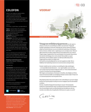 03
COLOFON                                                                               VOORAF
GRNVLD is een uitgave van Sjaalman Media
in opdracht van Kasteel Groeneveld.
GRNVLD verschijnt vier keer per jaar.
Het volgende nummer verschijnt in december 2012.
Dit nummer van GRNVLD werd mede mogelijk
gemaakt dankzij De Stichting themajaar historische
buitenplaatsen 2012.




                                                        Beeld: Hans van Oudenaarden
GRNVLD
Groeneveld 2, 3744 ML Baarn, grnvld@mineleni.nl

Uitgever Sjaalman Media, Chris van Koppen
Redactie Caroline van der Lee (hoofdredacteur),
Brigitte van Mechelen (managing editor),
Mariken Bokeloh (redacteur)
Vormgeving Volta_ontwerpers, Utrecht
Druk Wilco, Amersfoort                                                                Caroline van der Lee Hoofdredacteur
Medewerkers Marco Bakker, Arjan Bronkhorst,
Jos Collignon, Comic House, Melissa Delbressine,
Jan Dobbe, Linda Driesen, Kester Freriks,

                                                                                      Vraag een willekeurig persoon
Michiel de Jong, Frank Jonker, Léon Klein Schiphorst,
Quirijn Metz, Cees Nooteboom, Aloys Oosterwijk,                                                                                               om zijn ogen te
Hans van Oudenaarden, Eddy Posthuma De Boer,                                          sluiten en zich een voorstelling te maken van de hemel. Ongeacht
Hugo Schuitemaker, Matthijs Sienot, Marjan Slob,                                      leeftijd, opleiding of culturele achtergrond, zal het antwoord (bijna)
Christine Tinssen, Jan van der Veken, Ada Geertruide                                  altijd een beeld schetsen van een Arcadische landschap vol bloemen,
Went-Beets                                                                            fruit en bomen, helder water, vogelzang en een eeuwige zomer. Natuur-
Alle zorg is besteed aan het achterhalen van de                                       lijke elementen worden aangevuld met de hoogtepunten van cultuur.
namen van de rechthebbenden. Degenen die                                              Vogels zingen, begeleid door de zoete klanken van muziek. Kunst alom
desondanks menen zekere rechten te kunnen doen                                        die slechts wil behagen door schoonheid. Natuurlijk is er goed
gelden, kunnen contact opnemen met de uitgever.                                       gezelschap. De heerlijkste spijzen op tafel zijn afkomstig uit de
Marketing en advertentieacquisitie                                                    omgeving, bij voorkeur uit eigen tuin.
Isabelle van der Weijden, info@belenjet.nl,                                           Dit beeld is zo hardnekkig dat het ons wel aangeboren lijkt. Het is
m 06 52 00 81 23                                                                      blijkbaar het landschap waarin we ons als mensen senang voelen.
issn 1566-6190
                                                                                      Zonder twijfel was het ook deze voorstelling die rijke stedelingen
Abonnementen Een abonnement kost € 25,– voor                                          – voornamelijk Amsterdammers – voor ogen hadden, toen zij in de
vier nummers per jaar. Voor een abonnement zie                                        17e en 18e eeuw hun buitens langs de Vecht, in ’t Gooi, Kennemerland
p. 50. Als abonnee bent u tevens vriend van de                                        of op de Utrechtse heuvelrug aanlegden.
Stichting Groeneveld. De Stichting Groeneveld
                                                                                      Met hagen en bomenlanen, fonteinen en beelden, doorkijkjes en folies,
ondersteunt de activiteiten van Kasteel Groeneveld.
                                                                                      maar bovenal met liefde en toewijding schiepen zij hun eigen Utopia om
Als vriend heeft u gratis toegang tot het kasteel
voor uzelf en een introducé, wordt u uitgenodigd
                                                                                      er te kunnen genieten van het goede leven.
voor openingen en evenementen en krijgt u korting
op speciale publicaties.                                                              Nog altijd spreken deze lustoorden tot de verbeelding en op mooie dagen
                                                                                      komen we in grote getale voorbij om ons te vergapen aan de schoonheid
Aanmelden voor de maandelijkse nieuwsbrief
                                                                                      en allure.
kan via www.kasteelgroeneveld.nl
                                                                                      En dan, wandelend langs de bomenlanen van de ’s Gravenlandse
Nieuws en persberichten kunt u sturen naar GRNVLD,                                    lusthoven, dromend bij de vijver van Kasteel Groeneveld of struinend
Groeneveld 2, 3744 ML Baarn, grnvld@mineleni.nl                                       door de prachtige tuinen van Beeckestijn kan het gebeuren dat we
       grnvldmagazine             Kasteel                                             worden overvallen door de gedachte Ooh heaven is a place on earth!
                                  Groeneveld




Foto cover In opmaat naar zijn programma
Het Snelle Geld (over de geschiedenis van 25 jaar
Hollands kapitalisme) organiseerde Jort Kelder
een perslunch in Huize Zwaanwijck, zijn laat
negentiende-eeuwse buitenplaats aan de oevers
van de Vecht. Fotograaf Joost van den Broek,
in opdracht van de Volkskrant, was erbij.
Foto achterkant Wilma Elmendorp
 