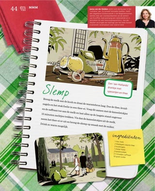 MMM
44                                                         Janny van der Heijden werkt ruim dertig jaar in het
                                                           ‘culinaire’ vak. Zij schreef tientallen boeken, heeft
                                                           een dagelijkse krantenrubriek in de Wegenerkranten,
                                                           werkte mee aan standaardwerken als de werken
                                                           van Escoffier, had jarenlang een radiorubriek en is
                                                           betrokken bij vele televisieprogramma’s. Van der
                                                           Heijden verzorgde een bijdrage aan het boek Kasteel
                                                           Groeneveld, buitenplaats voor stad en land.




                                                                                 Een ‘oer-Ho
                                                                                              llands’
                                                                                drankje me
                                                                                            t
                                                                                specerijen e
                                                                                             n thee

             Breng de m
                           elk aan de
                                        kook en dra
             nagels en h                          ai de warm
                         et stuk foe                          tebron laag
                                    lie in een th                          . Doe de th
            en de saffra                         ee-ei. Voeg                           ee, kruid-
                         an toe aan                           dit samen
                                    de melk en                           met de kan
            15 minuten                          laat alles o                          eelstokjes
                        zachtjes tr                          p de laagste
                                    ekken. Vis                            stand onge
           neem het th                         dan de kan                             veer
                       ee-ei er uit                         eelstokjes
                                    en breng d                          uit de melk
           Drink zo w                          e slemp op                           ,
                      arm mogeli                            smaak met
                                  jk.                                    de suiker.




                                                                                          1 liter melk
                                                                                          2 theelepels zw
                                                                                                            ar te thee
                                                                                         2 kruidnagels
                                                                                         1 stukje foelie
                                                                                        2 kaneelstokjes
                                                                                        2-3 draadjes sa
                                                                                                          ffraan
                                                                                        50 gram suike
                                                                                                        r
 