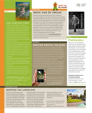 07
                                                     ÉCHT ETEN
BOEK
                                                       WEEK VAN DE SMAAK
                                                       Broodje van de streek, Bij de boer aan tafel, Helden van
                                                       De Smaak, de Week van de Smaak, Hoofdstad van De Smaak,
                                                       Streekproductenroutes, Smaak van het Landschap; zomaar een
                                                       greep uit het overvolle programma van de Week van de Smaak.

 Van tsilp tot triller                                 Deze week in het najaar is hét evenement waarin gezonde
                                                       en eerlijke voeding onder de aandacht wordt gebracht van
 Heggenmus en roodborst, zwartkop en                   een breed publiek, met nadruk op ambachtelijke, seizoens-
 tuinﬂuiter: kunt u ze aan hun zang uit elkaar         gebonden, natuurzuivere, duurzame en streekgebonden
 houden? Het boek Vogelzang van Nederland              producten. Het doel van de Week van de Smaak is om een
 is een onmisbaar naslagwerk voor iedereen             breed publiek te laten ervaren wat écht eten is en een
 die graag wil weten wie er zingt in bos, tuin         concreet handelingsperspectief te bieden.
 en veld. Deze geheel herziene heruitgave van          Geef u op voor de nieuwsbrief via www.weekvandesmaak.nl
 het populaire boek Wat zingt daar? bevat              en blijf op de hoogte de honderden activiteiten die door het
 praktische sleutels voor determinatie. Daar-          hele land worden georganiseerd.                                        BOEK
 naast beschrijft het de zang van de bekendste
 Nederlandse soorten.                                                                                                         Plattelanders
 Bijzonder aan Vogelzang van Nederland zijn de       QR-ROUTE                                                                 Bewoners in een veranderende
 praktische determinatiesleutels, waarmee je
 elk liedje of rateltje gemakkelijk op naam kunt
                                                       WESTER AMSTEL 350 JAAR                                                 omgeving is de ondertitel van het
                                                                                                                              door Landleven uitgebrachte boek
 brengen. Hulpsleutels gaan in op speciﬁeke            In 1662 liet Nicolaas Pancras aan de huidige Amsteldijk in             Plattelanders. Een onversneden
 aspecten, zoals vogels die vooral ’s nachts of        Amstelveen een stenen voorhuis en een houten achterhuis                ode aan bewoners van het gebied
 tijdens een baltsvlucht zingen. Zangvogels,           voor de paarden en de koets bouwen. Door de eeuwen heen                buiten de bebouwde kom, deze
 maar ook bijvoorbeeld uilen, spechten, hout-          heeft het huis tijden van verval maar ook van bloei gekend en is       portretten in woord en prachtige
 snip en roerdomp zijn zo eenvoudig op naam            afwisselend gebruikt als zomerverblijf voor rijke Amsterdam-           zwart-wit beelden. Het wieden,
 te brengen.                                           mers en als herberg. Wester Amstel verkeert nog grotendeels            het voeren van de kippen, het
 Naast de sleutels bevat het boek een uitgebreid       in haar oorspronkelijke 17-eeuwse staat en is daarmee het              melken maar ook het rietsnijden,
 gedeelte waarin de zang per soort wordt               oudst gebleven ‘Koopmansbuiten’ van Holland.                           tal van dagelijkse en minder
 beschreven. Extra bonus is de bijgevoegde cd          Dit jaar viert deze buitenplaats haar 350ste verjaardag. Dat           dagelijkse handelingen komen
 met alle geluiden van de honderd beschreven           wordt gevierd met een aantal activiteiten voor het publiek,            aan bod. De inkijkjes bieden ook
 vogelsoorten.                                         zoals een ‘QR-route’ (met de eigen smartphone) waarmee                 zicht op keuzes waar de platte-
 Omdat je Vogelzang niet uit een boekje en             beelden van huis en park, (vroegere) bewoners, bedrijvigheid           landers voor komen te staan,
 zelfs niet van een cd leert, maar in het veld’                                    en de omliggende buitenplaatsen            scharrelhouderij versus gangbaar
 is Vogelzang van Nederland vooral een recht-                                      worden opgeroepen. Zo wordt                bijvoorbeeld, of het al dan niet
 streekse uitnodiging om het veld in te trekken:                                   350 jaar historie met behulp van           oormerken van koeien.
 zoekend en vooral luisterend naar vogels.                                         moderne techniek zichtbaar.
                                                                                                                              Plattelanders. Bewoners in een
 Vogelzang van Nederland | auteurs Dick de Vos                                      Buitenplaats Wester-Amstel ligt aan       veranderende omgeving
 en Luc de Meersman | uitgever KNNV Uitgeverij                                      de Amsteldijk Noord 55 in Amstelveen.     Margreet Welink (tekst) en Lode
 i.s.m. Vogelbescherming Nederland en Sovon                                         Informatie over alle activiteiten is te   Greven (fotograﬁe) | Edicola
 Vogelonderzoek Nederland                                                           vinden op www.wester-amstel.nl en         Publishing | isbn 978 94 9142 605 6
 isbn 978 90 5011 374 8 | prijs € 27,95                                             www.groengebied-amstelland.nl

TENTOONSTELLING

 MAPPING THE LANDSCAPE
 De komst van de Floriade is door         op eigenschappen van dit landschap        De tentoonstelling vormt een
 Museum van Bommel aangegrepen            en op zoek te gaan naar karakteris-       caleidoscopisch beeld van de
 om een tentoonstelling te organiseren    tieke elementen ervan. Dat kan de         identiteit van het landschap in de
 waarin het stedelijke en natuurlijke     tuinbouw zijn, de loop van de Maas,       regio Venlo.
 landschap in de regio Venlo centraal     het contrast tussen de stedelijke
 staat. Kunstenaars, onder wie            cultuur en het groene platteland,         De tentoonstelling ‘Mapping the lands-
 Antoine Berghs, Paulien Oltheten,        wat dan ook. Het project bestaat          cape’ is te zien van 2 september 2012
 Paul Devens, Frank Koolen en Heidi       uit twee delen: tijdelijke werken op      t/m 6 januari 2013
 Linck, zijn uitgenodigd te reﬂecteren    locatie en een tentoonstelling.           kijk op: www.vanbommelvandam.nl
 