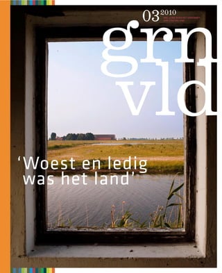 MAGAZINE OVER HET VERBINDEN
                   VAN STAD EN LAND




‘ Woest en ledig
  was het land’
 