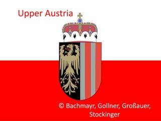 Upper Austria © Bachmayr, Gollner, Großauer, Stockinger 