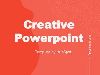 Template by HubSpot
01
Creative
Powerpoint
 