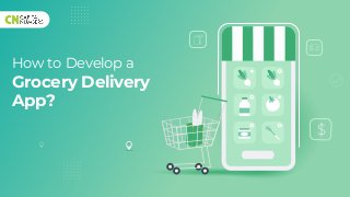 How to Develop a
Grocery Delivery
App?
$
 