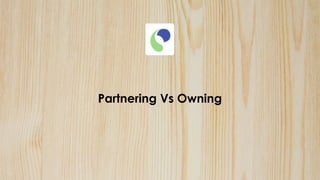 Partnering Vs Owning
 