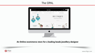 The OPAL
An Online ecommerce store for a leading beads jewellery designer
www.infigic.com
 
