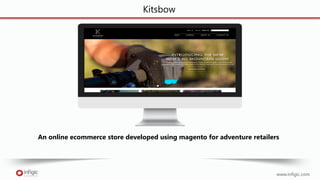 www.infigic.com
Kitsbow
An online ecommerce store developed using magento for adventure retailers
 