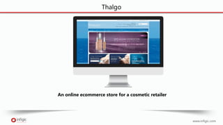 www.infigic.com
Thalgo
An online ecommerce store for a cosmetic retailer
 