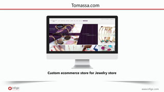www.infigic.com
Tomassa.com
Custom ecommerce store for Jewelry store
 