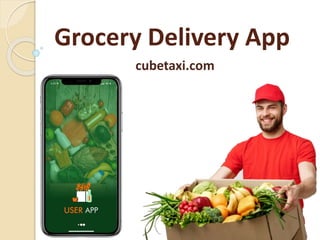 Grocery Delivery App
cubetaxi.com
 