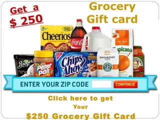 Click here to get Your $250 Grocery Gift Card ! Grocery Gift card Get  a $ 250 