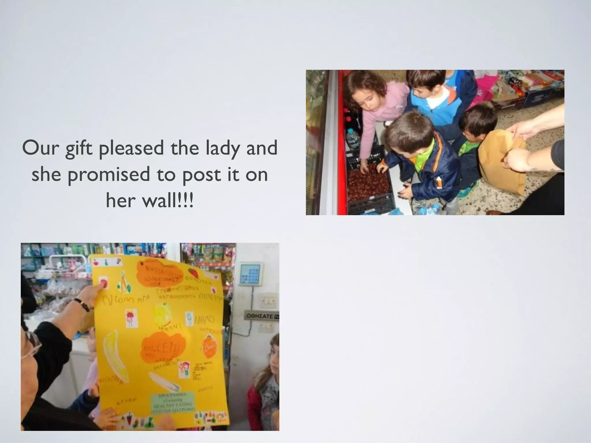 Our gift pleased the lady and
she promised to post it on
her wall!!!