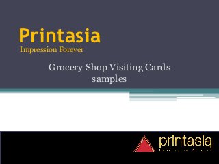 PrintasiaImpression Forever
Grocery Shop Visiting Cards
samples
 