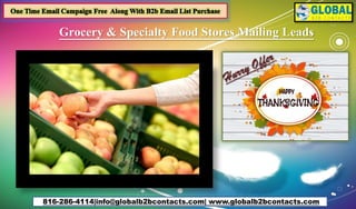 Grocery & Specialty Food Stores Mailing Leads
816-286-4114|info@globalb2bcontacts.com| www.globalb2bcontacts.com
 