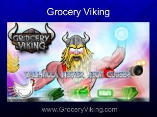 Grocery Viking
www.GroceryViking.com
 