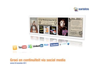 Groei en continuïteit via social media!
versie 24 november 2011    
           social media monitoring | advies | implementatie | communicatie
 